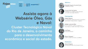 Leia mais sobre o artigo Websérie Óleo, Gás e Naval | Cluster Tecnológico Naval do Rio de Janeiro: O caminho para o desenvolvimento econômico e social do Estado